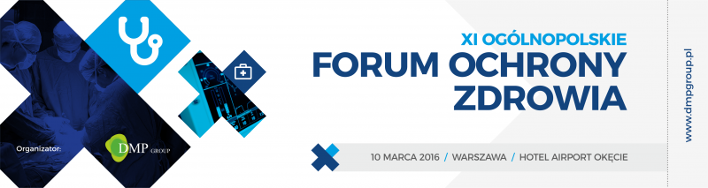 XI Ogólnopolskie Forum Ochrony Zdrowia - Marzec 2016